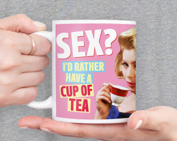 Rude Mug - Sex? I’d rather have a cup of tea