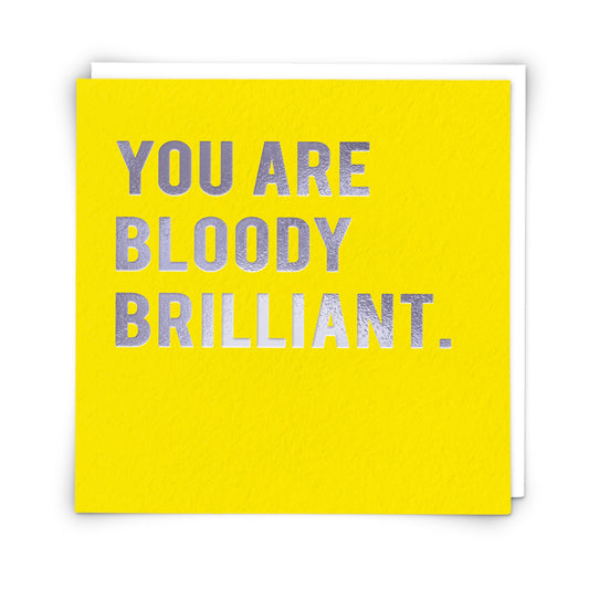 Congratulations- You are Bloody Brilliant